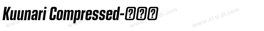 Kuunari Compressed字体转换 Kuunari Compressed字体转换